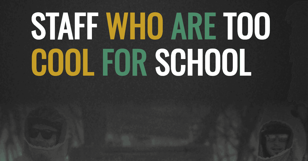 Staff who are too cool for school