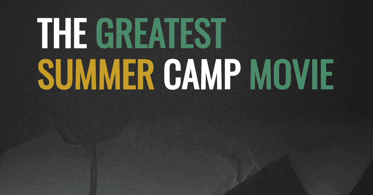 The greatest summer camp movie