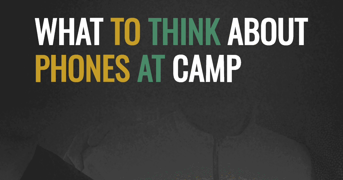What to think about phones at camp