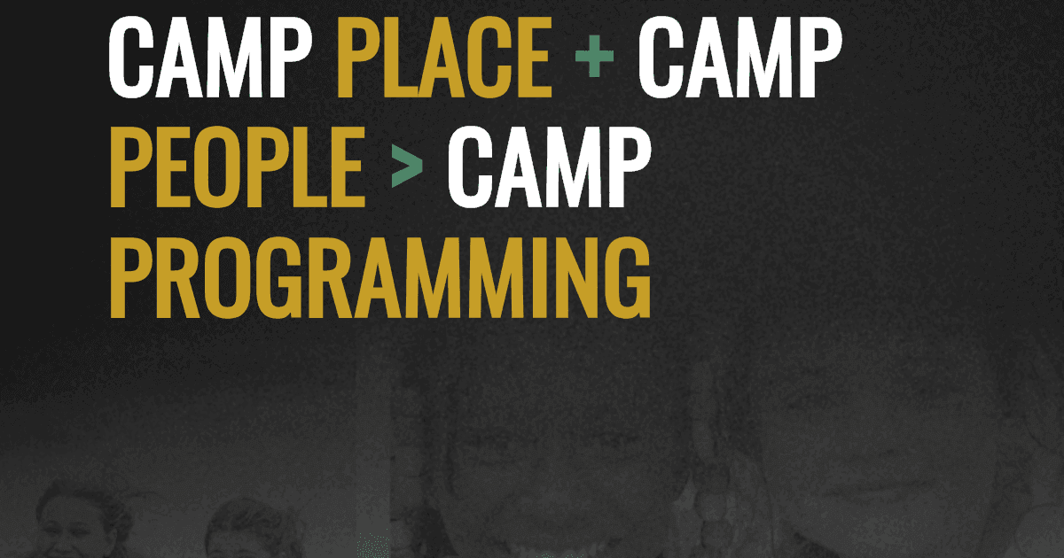 Camp place + camp people > camp programming