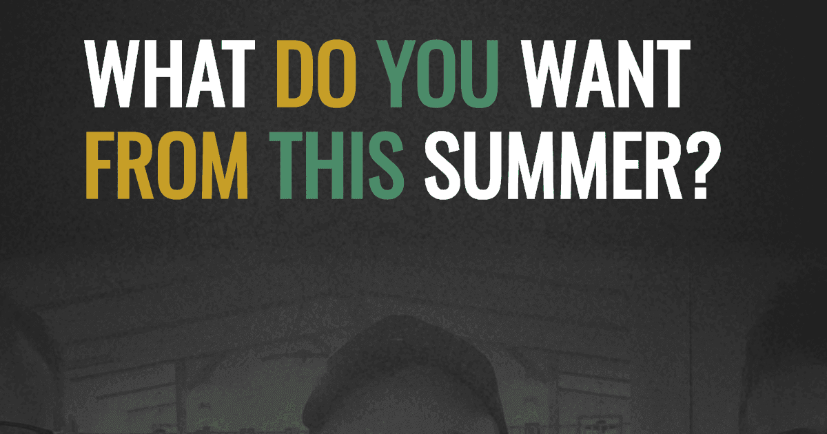 What do you want from this summer?